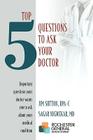 Top 5 Questions to ask Your Doctor: Important questions your doctor wants you to ask about your medical condition By James Sutton Rpa-C, Sagar Nigwekar Cover Image
