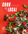 Cook Like a Local: Flavors That Can Change How You Cook and See the World: A Cookbook Cover Image