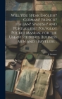 Will You Speak English? German? French? Italian? Spanish? and Portuguese? Polyglot Pocket Manual for the Use of Students, Business Men and Travelers . Cover Image