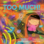 Too Much!: An Overwhelming Day By Jolene Gutiérrez, Angel Chang (Illustrator) Cover Image