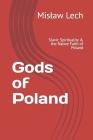 Gods of Poland: Slavic Spirituality & the Native Faith of Poland By Mislaw Lech Cover Image