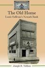 The Old Home: Louis Sullivan's Newark Bank By Joseph R. Tebben Cover Image