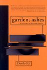 Garden, Ashes (Eastern European Literature) By Danilo Kis, William J. Hannaher (Translator), Aleksandar Hemon (Introduction by) Cover Image