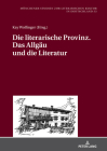 Die literarische Provinz. Das Allgaeu und die Literatur By Oliver Jahraus (Other), Kay Wolfinger Cover Image