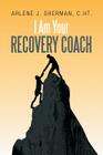I Am Your Recovery Coach Cover Image