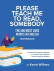 Please Teach Me To Read, Somebody: The 500 Most Used Words In English WORKBOOK By Kamla Williams Cover Image