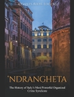 'Ndrangheta: The History of Italy's Most Powerful Organized Crime Syndicate By Charles River Editors Cover Image
