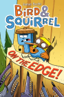 Bird & Squirrel On the Edge!: A Graphic Novel (Bird & Squirrel #3) Cover Image