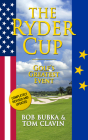 The Ryder Cup: Golf's Greatest Event By Tom Clavin, Bob Bubka Cover Image