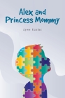 Alex and Princess Mommy By Lynn Uzelac Cover Image