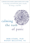 Calming the Rush of Panic: A Mindfulness-Based Stress Reduction Guide to Freeing Yourself from Panic Attacks & Living a Vital Life By Bob Stahl, Wendy Millstine Cover Image