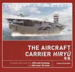 The Aircraft Carrier Hiryu (Anatomy of The Ship) By Stefan Draminski Cover Image