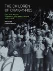 The Children of Craig-Y-Nos: Life in a Welsh Tuberculosis Sanatorium, 1922-1959 Cover Image