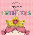 Today Jayme Will Be a Princess By Paula Croyle, Heather Brown (Illustrator) Cover Image