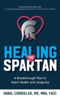 Healing the Spartan﻿: A Breakthrough Plan to Heart Health and Longevity By Sanul Corrielus Cover Image