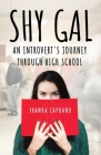 Shy Gal: An Introvert's Journey Through High School By Franka Capuano Cover Image