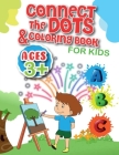 Connect the Dots & Coloring Book for Kids: Fun Dot to Dot and coloring book for Kids, Toddlers, Boys and Girls, activity books for ages 3+ ... Cover Image
