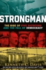 Strongman: The Rise of Five Dictators and the Fall of Democracy Cover Image