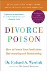 Divorce Poison New and Updated Edition: How to Protect Your Family from Bad-mouthing and Brainwashing Cover Image