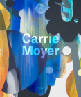 Carrie Moyer By Lauren O'Neill-Butler (Contributions by), Katy Siegel (Contributions by), Johanna Fateman (Contributions by) Cover Image