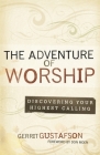 The Adventure of Worship: Second Edition By Gerrit Gustafson Cover Image