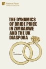 The Dynamics of Bride Price in Zimbabwe and the UK Diaspora (Sociology) By Ottis Mubaiwa Cover Image