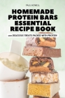 Homemade Protein Bars Essential Recipe Book By Paul Howell Cover Image