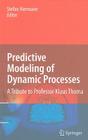 Predictive Modeling of Dynamic Processes: A Tribute to Professor Klaus Thoma By Stefan Hiermaier (Editor) Cover Image