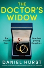 The Doctor's Widow: A completely unputdownable and addictive psychological thriller with a jaw-dropping twist By Daniel Hurst Cover Image