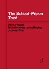 The School-Prison Trust (Forerunners: Ideas First) By Sabina E. Vaught, Bryan McKinley Jones Brayboy, Chin Jeremiah Cover Image