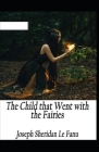 The Child That Went With The Fairies Illustrated Cover Image