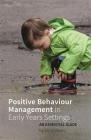 Positive Behaviour Management in Early Years Settings: An Essential Guide By Liz Williams Cover Image