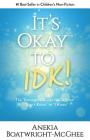 It's Ok to Idk: The Teenager's Guide to Go from I Don't Know to I Know By Anekia Boatwright-McGhee Cover Image
