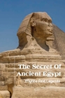 The Secret Of Ancient Egypt- Myths And Legends: Ancient Pyramids Cover Image