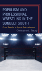 Populism and Professional Wrestling in the Sunbelt South: From Rasslin' to Sports Entertainment Cover Image