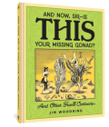 And Now, Sir?Is THIS Your Missing Gonad? By Jim Woodring Cover Image