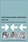 Tudor Drama Before Shakespeare, 1485-1590: New Directions for Research, Criticism, and Pedagogy By L. Kermode (Editor), J. Scott-Warren (Editor) Cover Image