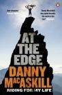 At the Edge: Riding for My Life By Danny MacAskill Cover Image
