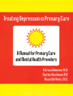 Treating Depression in Primary Care: A Manual for Primary Care and Mental Health Providers By Alison Del Vento, Patricia J. Robinson, Charles Wischman Cover Image