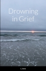 Drowning in Grief By L. Jones Cover Image