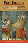 Fratelli Tutti: The Encyclical on Fraternity and Social Friendship By Pope Francis, Daniel P. Horan (Foreword by) Cover Image
