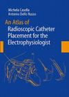 An Atlas of Radioscopic Catheter Placement for the Electrophysiologist Cover Image