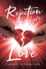 Rejection Can Lead to Love By Charity N. Hamilton Cover Image