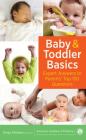 Baby and Toddler Basics: Expert Answers to Parents' Top 150 Questions Cover Image
