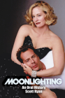 Moonlighting: An Oral History By Scott Ryan Cover Image