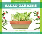 Super Simple Salad Gardens: A Kid's Guide to Gardening (Super Simple Gardening) By Alex Kuskowski Cover Image