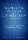 Mastering Voir Dire and Jury Selection: Gain an Edge in Questioning and Selecting Your Jury By Jeffery T. Frederick Cover Image