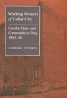 Working Women of Collar City: Gender, Class, and Community in Troy, 1864-86 (Women, Gender, and Sexuality in American History) Cover Image