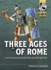 Three Ages of Rome: Fast Play Rules for Exciting Ancient Battles Cover Image
