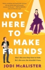 Not Here to Make Friends: A Novel Cover Image